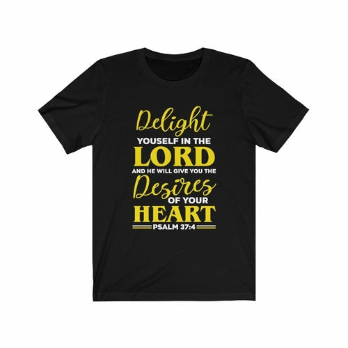 Delight Yourself in Lord PSALM 37:4 Bible T-Shirt